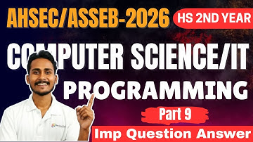 AHSEC Class 12 Computer Science | Part-9 | Programming Imp Q&A 🔥| HS Final 2026