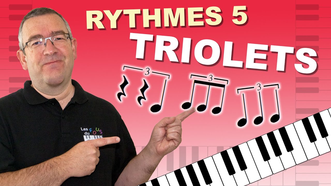 Rythmes 5 : Les Triolets (de Croches, de Noires, avec Silences...) au Piano