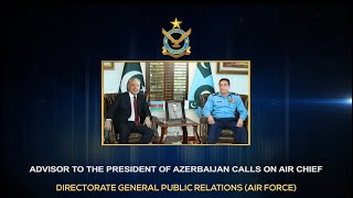 ADVISOR TO THE PRESIDENT OF AZERBAIJAN CALLS ON AIR CHIEF