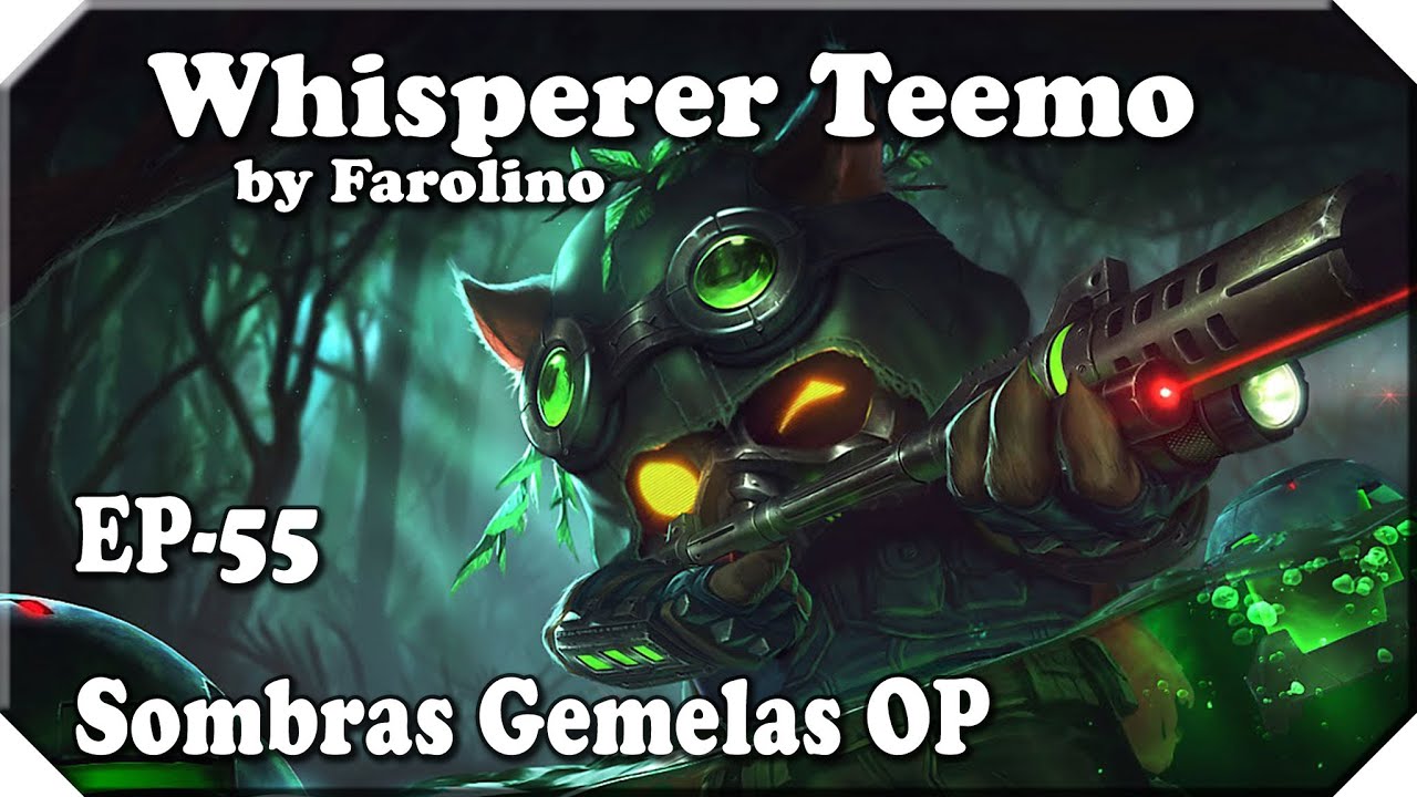 Whisperer Teemo | Ep-55 | Sombras Gemelas OP