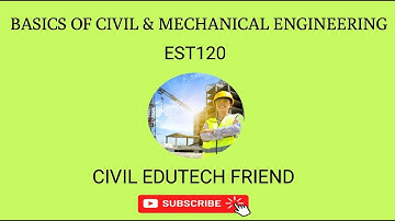 BASICS OF CIVIL & MECHANICAL ENGINEERING (EST120) | PART-1 | Civiledutech Friend
