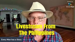 Livestream From The Philippines. Every Man Has a Story