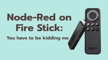 Node Red on Fire Stick - You have to be kidding me!