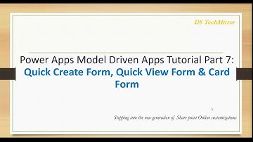 Power Apps Model-Driven Apps Tutorial Part 7: Quick Create Form, Quick View form & Card View Form