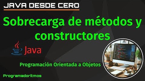 Programación Orientada a Objetos en JAVA | Sobrecarga de métodos y constructores
