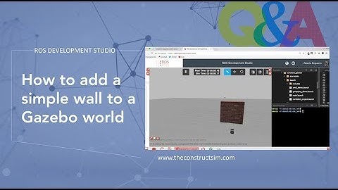 [ROS Q&A] 073 - How to add a simple wall to a Gazebo world