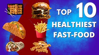 📣Top 10 HEALTHIEST FAST FOOD 🍔🍟 Choices 🚀