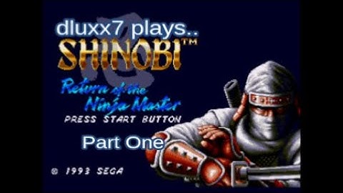 dluxx7 plays..Shinobi 3:Return of the Ninja Master (1993, Sega) Part One.
