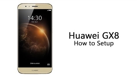 How to Setup the Huawei GX8