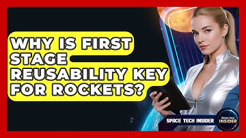 Why Is First Stage Reusability Key For Rockets? - Space Tech Insider