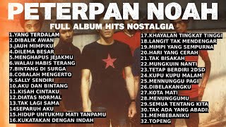 lagu hits peterpan noah full album separuh aku yang terdalam diatas normal topeng semua tentang kita