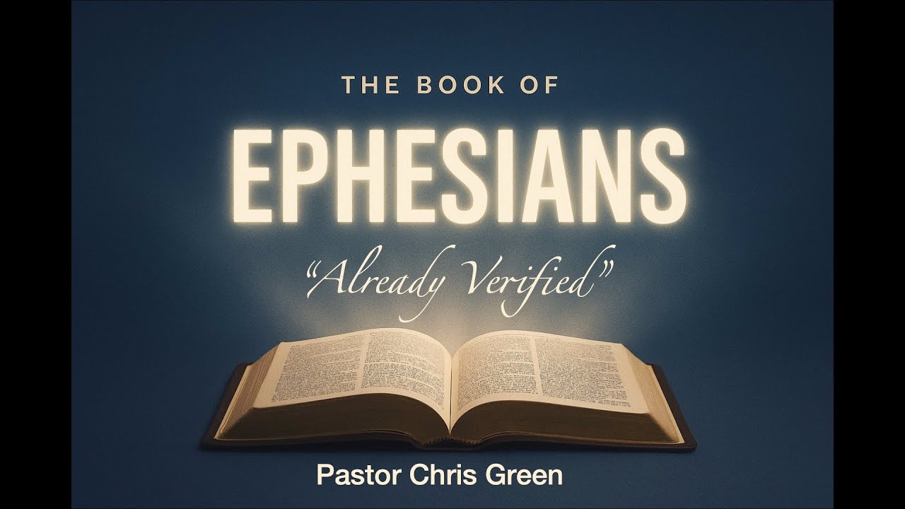 "Already Verified" - Ephesian 1:1-14 (Pastor Chris Green)