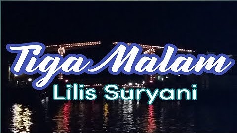 Lilies Suryani - Tiga Malam ( Lirik ) @DakuChannel0202