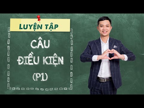 Luyện tập CÂU ĐIỀU KIỆN (P1) - KIẾN THỨC TRỌNG TÂM - Thầy Tiểu Đạt