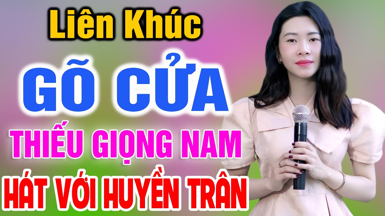 Liên Khúc Karaoke Gõ Cửa ➤ Song Ca Cùng Huyền Trân ➤ Karaoke Thiếu Giọng Nam