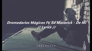 Dromedarios Mágicos Ft. Ed Maverick - De Mí // Lyrics // Letra //