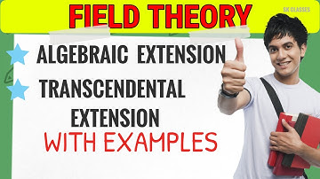 Algebraic Extension | Transcendental Extension  | Field theory