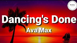 Ava Max - Dancing's Done (Lyrics)