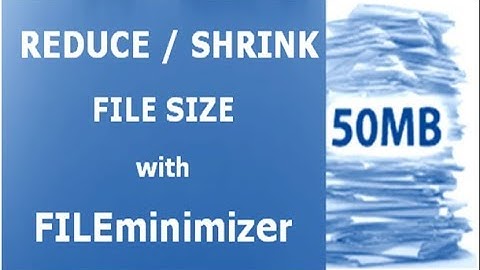 REDUCE / SHRINK FILE SIZE with FILEminimizer
