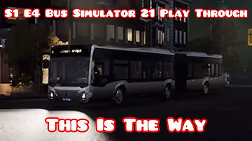 S1 E4 Bus Simulator 21 Play Through - This Is The Way