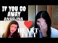 ANGELINA JORDAN - IF YOU GO AWAY| REACTION VIDEO