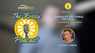 The Rossie Podcast - Ep 46 - Roscommon claim the Connacht crown