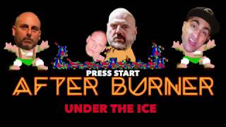 After Burner - Under the Ice