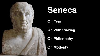 Seneca Moral Letters: On Fear, On Withdrawing, On Philosophy &amp; On Modesty