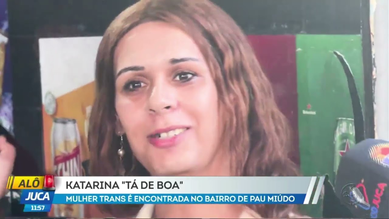 Katarina apareceu: Mulher trans dada como desaparecida é encontrada no Pau Miúdo