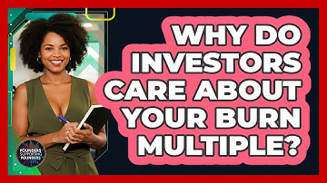 Why Do Investors Care About Your Burn Multiple? - Founders Supporting Founders