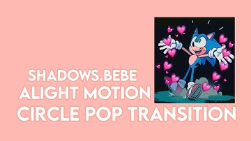 Alight Motion | Circle Pop Tutorial ❤️ @shadows.bebe