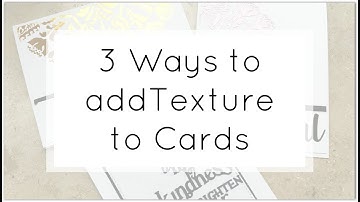3 Clean and Simple Ways to Add Texture to Your Cards
