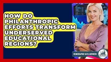 How Do Philanthropic Efforts Transform Underserved Educational Regions? - Demographic Data Answers