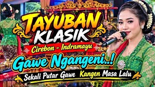 TAYUBAN KLASIK _ CIREBON _ INDRAMAAYU _ GAWE NGANGENI ‼️Sekali Putar Gawe Kelingan Masa Lalu