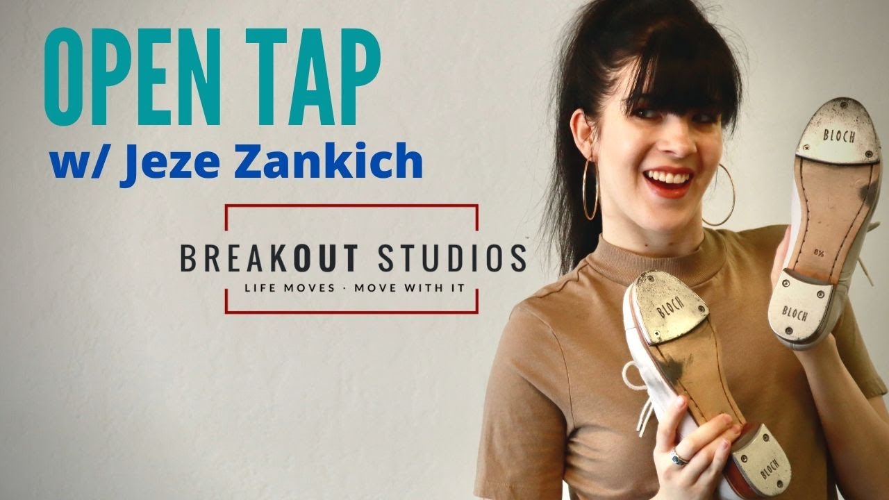 Open Tap w/ Jeze Zankich. BreakOut Studios Online Classes.