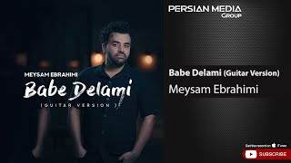 Video thumbnail of "Meysam Ebrahimi - Babe Delami I Guitar Version ( میثم ابراهیمی - باب دلمی )"