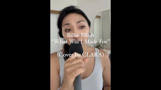 What Was I Made For - Billie Eilish | (CLARA Cover)