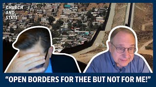 Open Borders For Thee and Not For Me. Sick Society Produces Sick People | Church and State ep.83