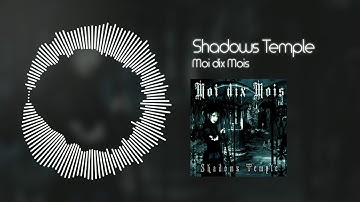 Moi dix Mois - Shadows Temple