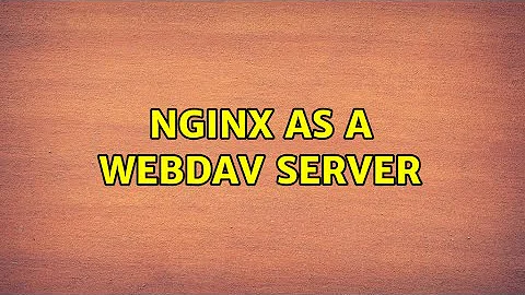 Nginx as a WebDAV server