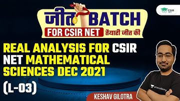 Real Analysis For CSIR NET Mathematical Sciences Dec 2021 (L-03) | By Keshav Gilotra