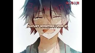 Playlist Lagu Seventeen (Galau Brutall) || Speed Up