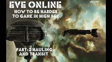 Eve Online How to Be Harder To Gank In High Sec Pt:2 Hauling and Transit.