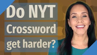 Do NYT Crossword get harder?