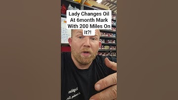 Lady Changes Oil At 6month Mark With 200 Miles On It?!
