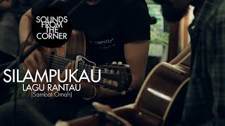 Silampukau - Lagu Rantau (Sambat Omah) | Sounds From The Corner Live #16