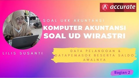 UD Wirastri - Cara Input Data Pelanggan & Pemasok Beserta Saldo Awal Menggunakan Accurate - Bagian 2