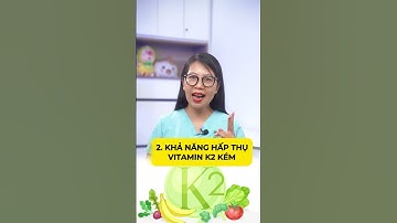 Trẻ em có tự tổng hợp vitamin K2 không? Bác sĩ Hương