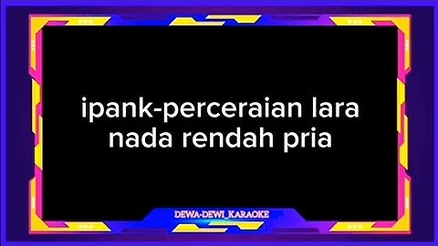 ipank-perceraian lara (dewa-dewi_karaoke)