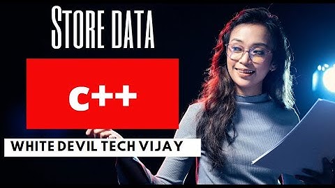 Store data by using C++ programme//white devil tech vijay